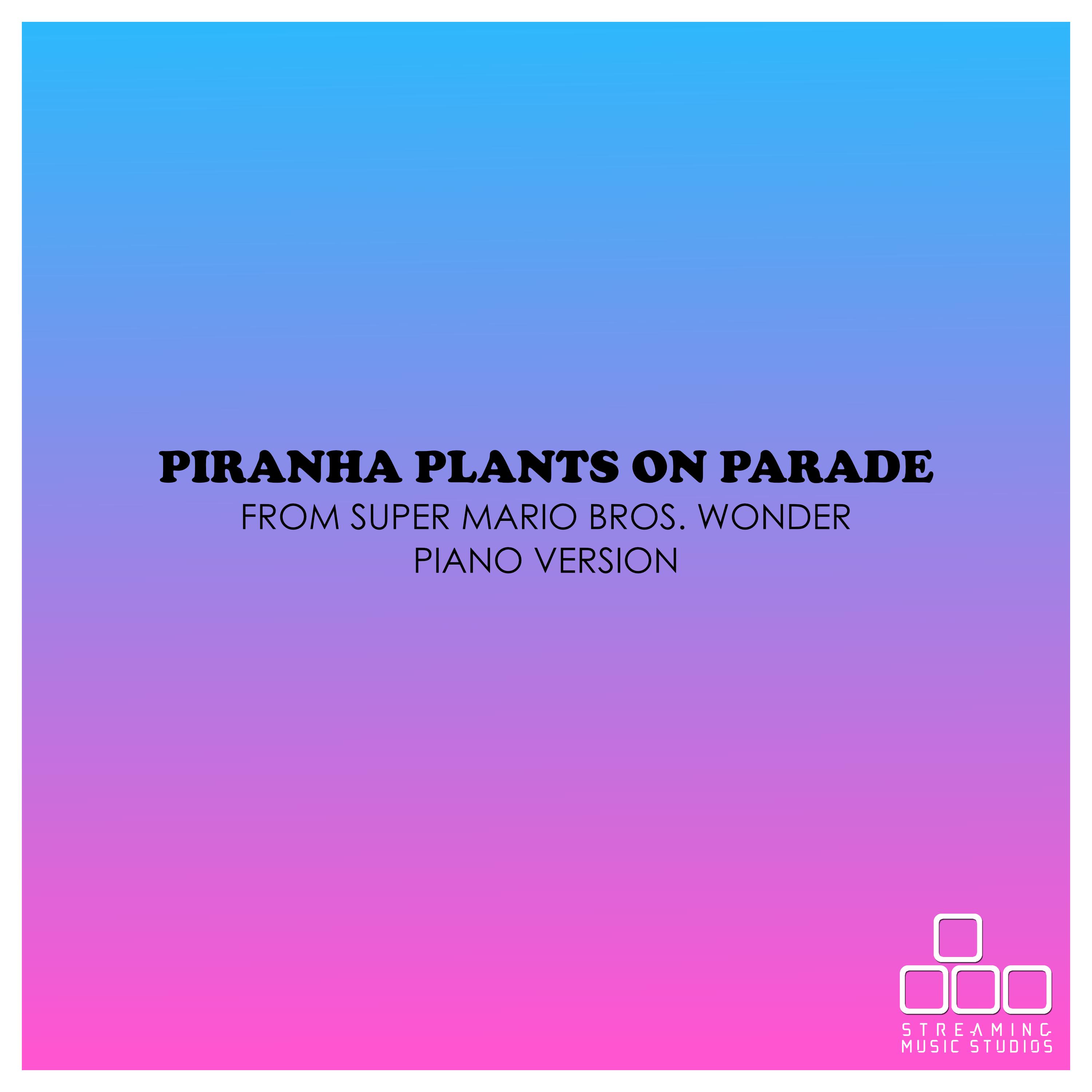 Piranha Plants on Parade (From "Super Mario Bros. Wonder") [Piano Version]