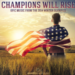 Champions Will Rise: Epic Music from the 2014 Winter Olympics专辑