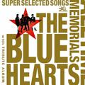THE BLUE HEARTS 30th ANNIVERSARY ALL TIME MEMORIALS ~SUPER SELECTED SONGS~