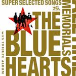 THE BLUE HEARTS 30th ANNIVERSARY ALL TIME MEMORIALS ~SUPER SELECTED SONGS~专辑