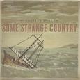 Some Strange Country
