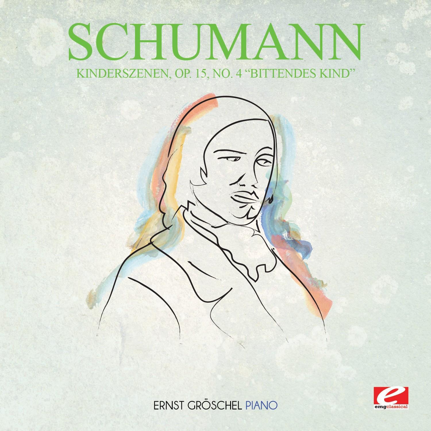 Schumann: Kinderszenen, Op. 15, No. 4 "Bittendes Kind" (Digitally Remastered)专辑