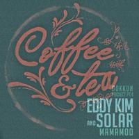 （Inst.Ver.1）Eddy Kim&Solar - Coffe & Tea