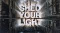 Shed Your Light