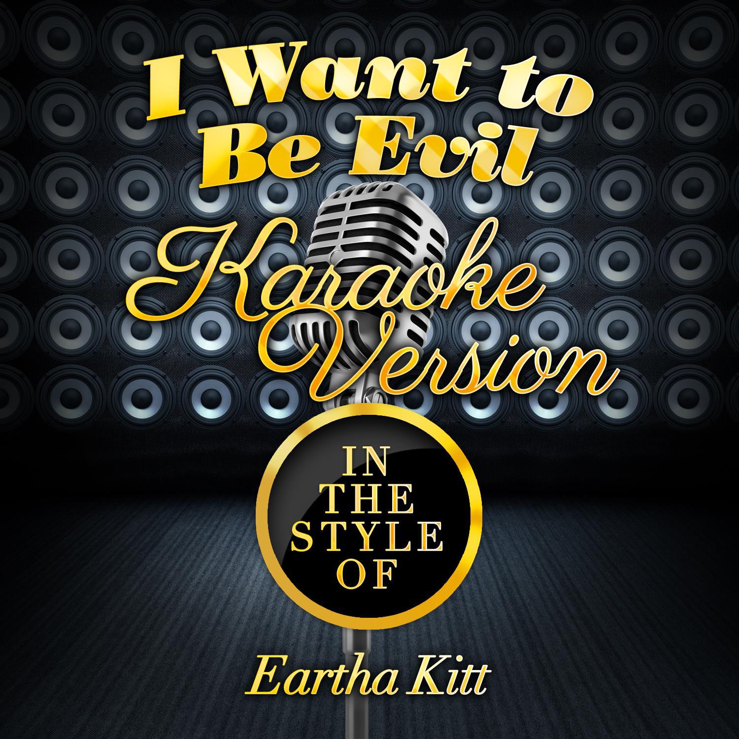 I Want to Be Evil (In the Style of Eartha Kitt) [Karaoke Version] - Single专辑