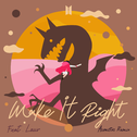 Make It Right (feat. Lauv) (Acoustic Remix)专辑
