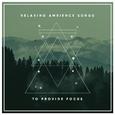 1 Hour Relaxing Ambience Songs to Provide Focus