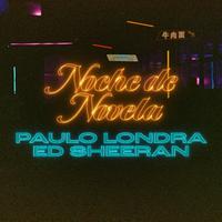 Ed Sheeran、Paulo Londra - Noche De Novela