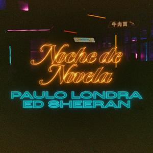 Ed Sheeran、Paulo Londra - Noche De Novela （升6半音）