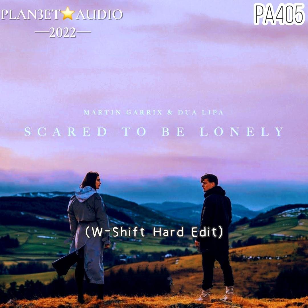 Scared To Be Lonely (W-Shift Hard Edit)