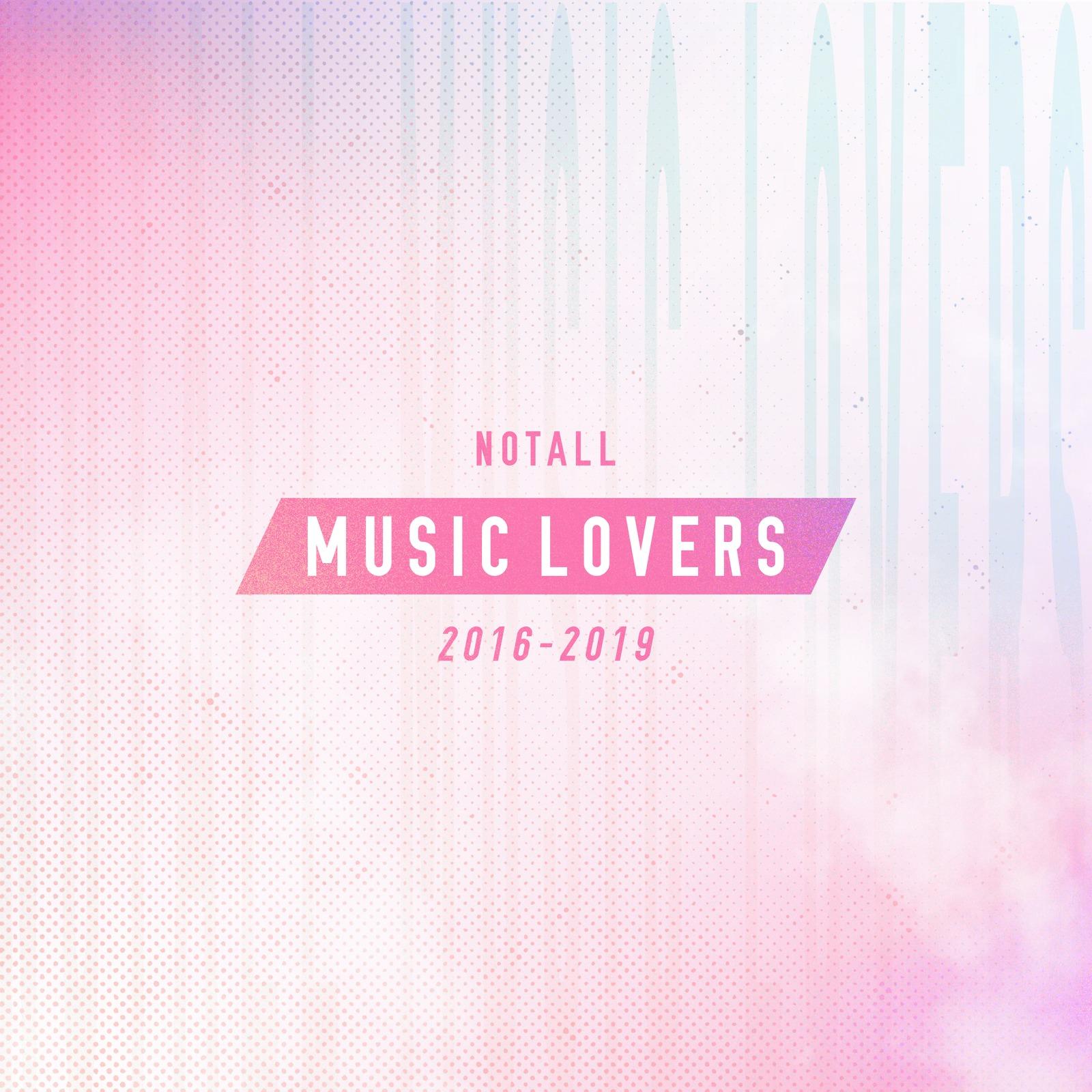 NOTALL MUSIC LOVERS 2016-2019