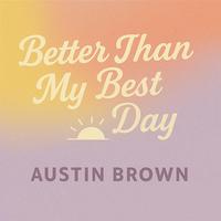 Better Than My Best Day