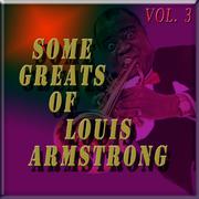 Some Greats of Louis Armstrong, Vol. 3