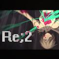 『Re;2』 言和 ver.