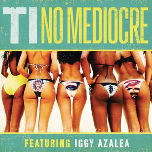 No Mediocre - T.I. & Iggy Azalea (HT karaoke) 带和声伴奏 （升4半音）