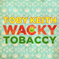 Wacky Tobaccy - Toby Keith (unofficial Instrumental)