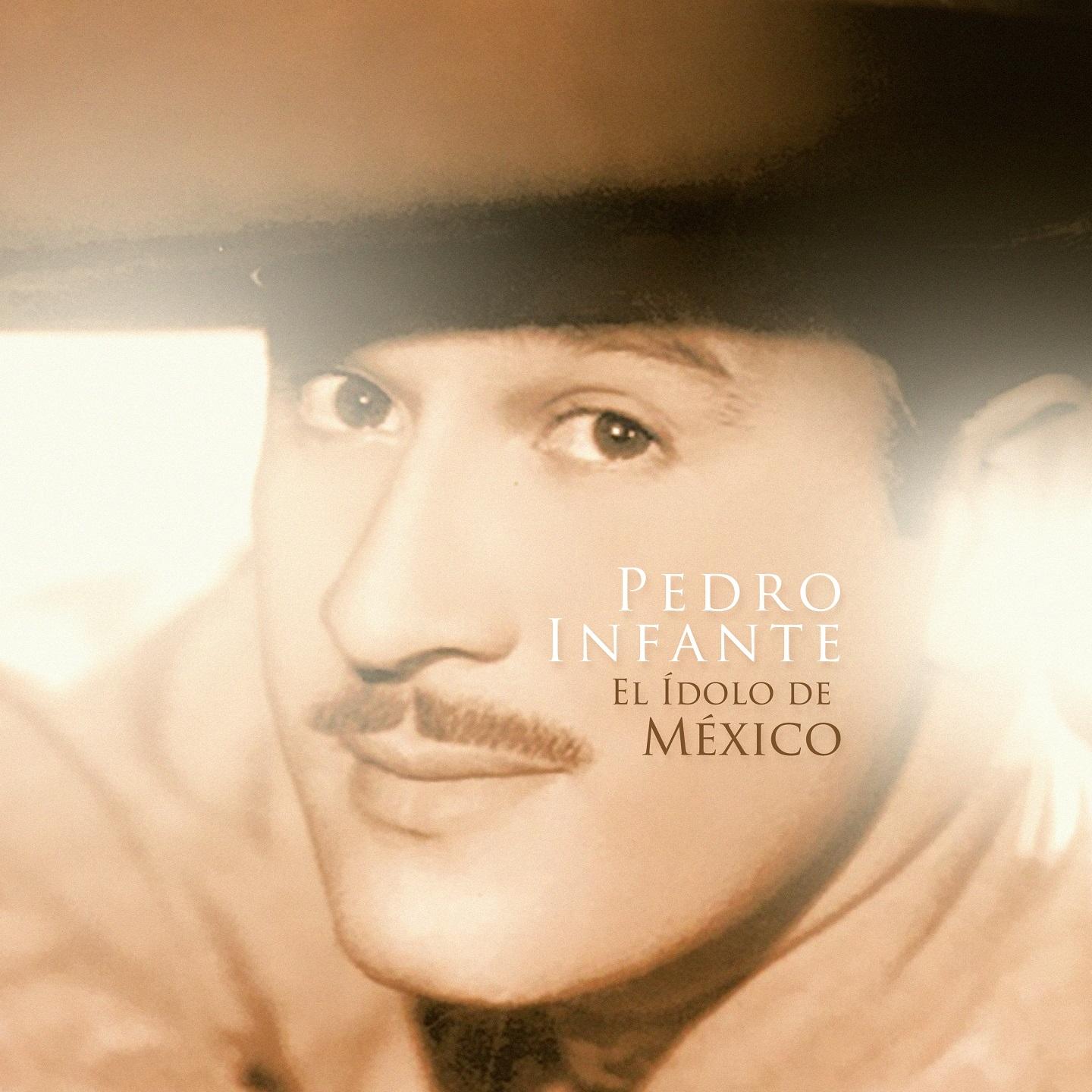 El Idolo de México - Pedro Infante