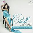 Chill with Style - The Lounge & Chill-Out Collection, Vol. 3