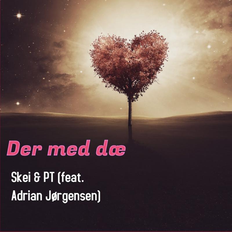 Skei & PT - Der me dæ