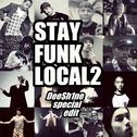 STAY FUNK LOCAL2(DeeSh1ne special edit.)专辑