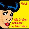 Die Großen Schlager der 60'er Jahre Vol.  6