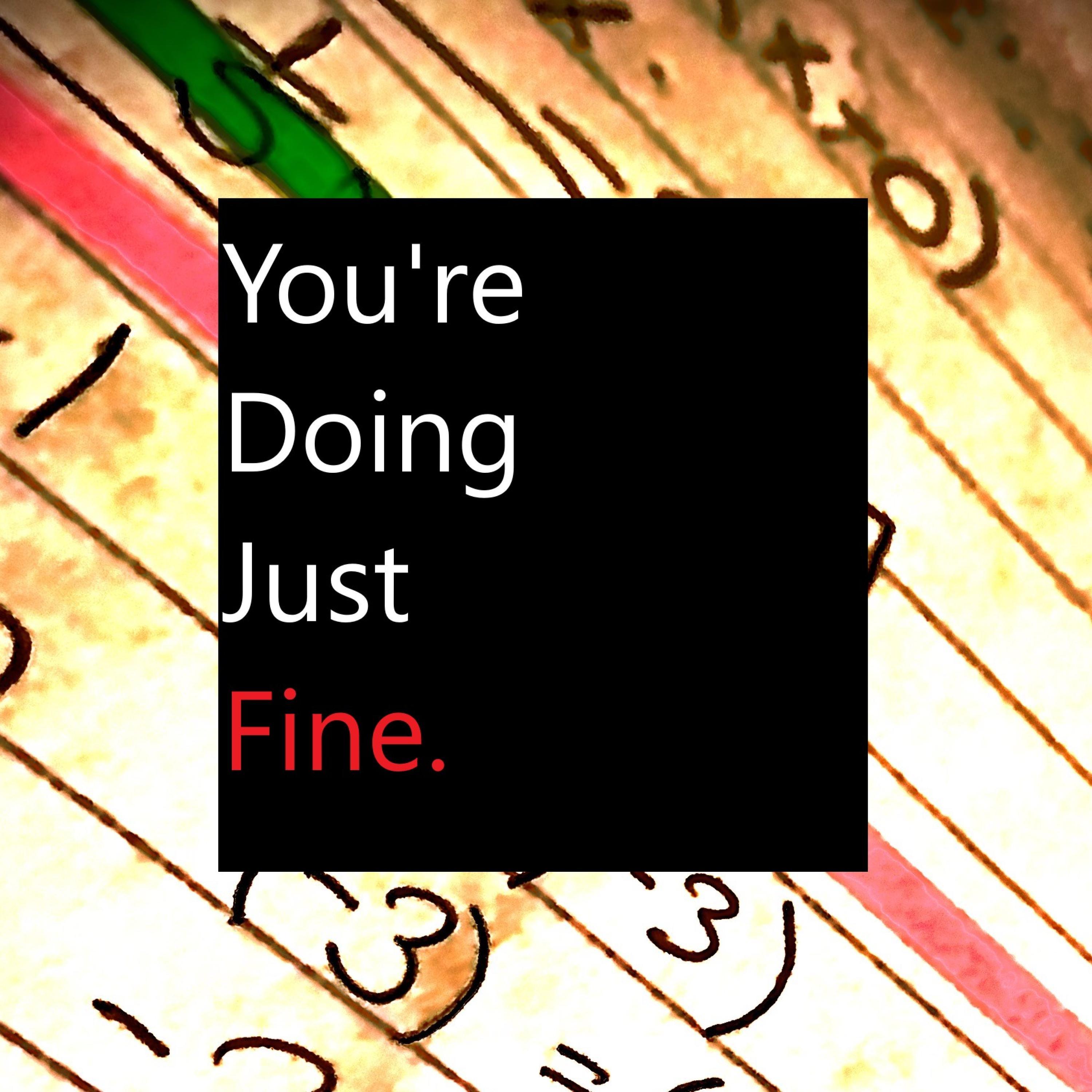 You're Doing Just Fine