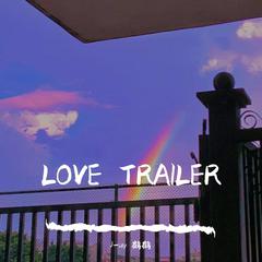 LOVE TRAILER