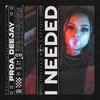 Proa Deejay - I Needed