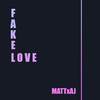 Mattxaj - Fake Love (Originally performed by 