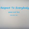 Respect to everybody