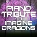 Piano Tribute to Imagine Dragons