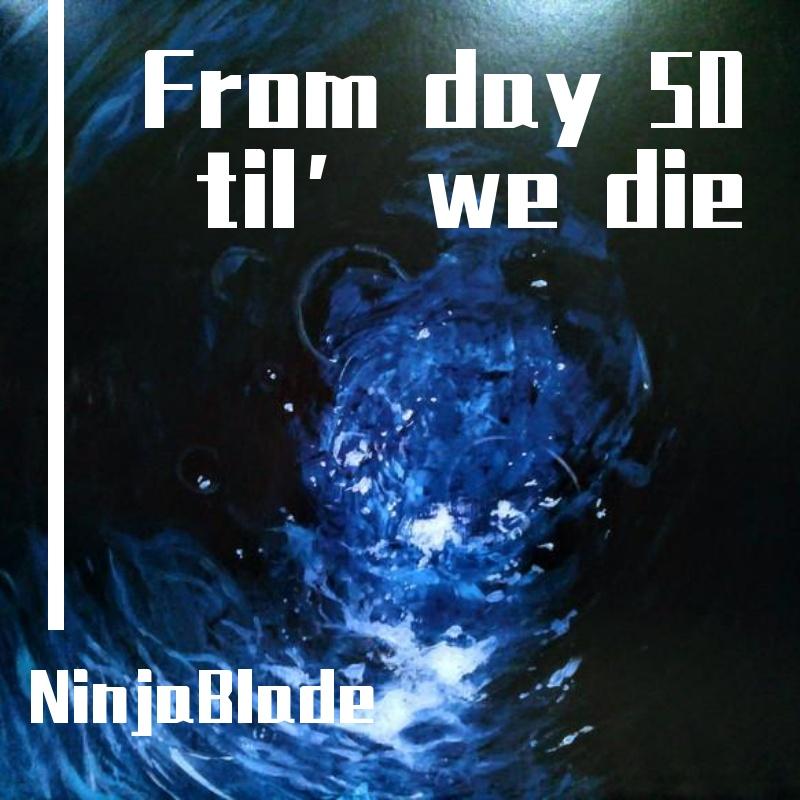 From day 50 til’ we die