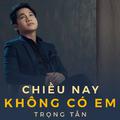 Chiều Nay Không Có Em