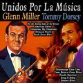 Unidos por la Música: Glenn Miller & Tommy Dorsey