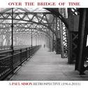 Over the Bridge of Time: A Paul Simon Retrospective (1964-2011)专辑