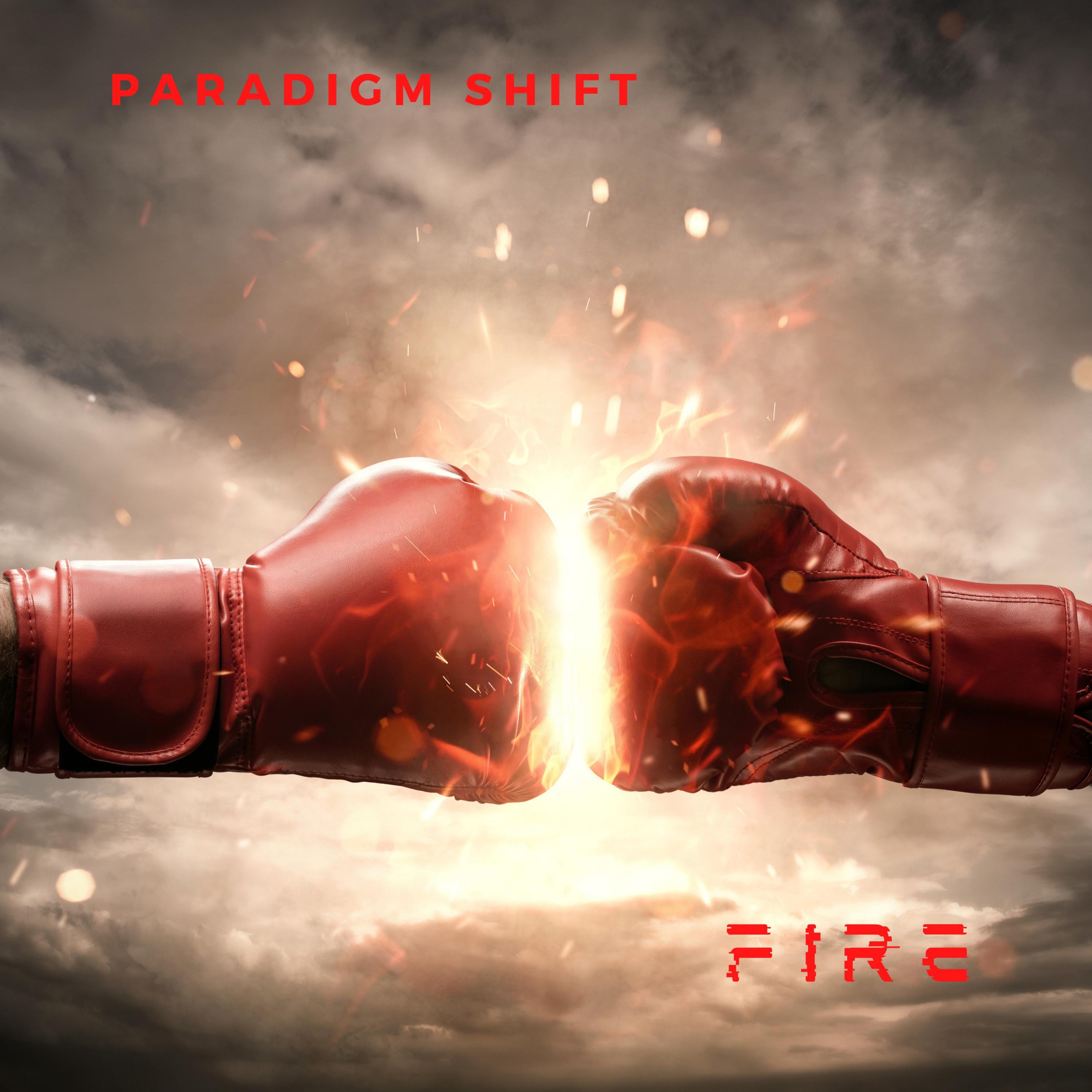 Paradigm Shift - Fire
