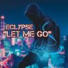 Eclypse - Let Me Go