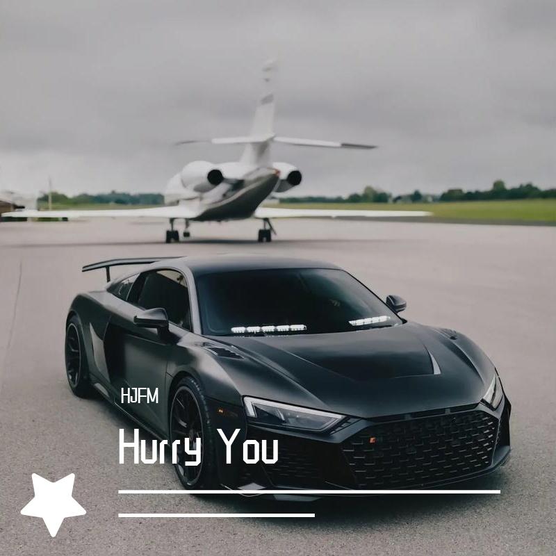 Hurry You