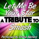 Let Me Be Your Star (A Tribute to Smash) - Single