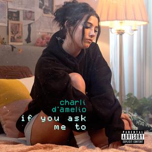 Charli D Amelio - If You Ask Me To (Instrumental) 原版无和声伴奏 （升7半音）