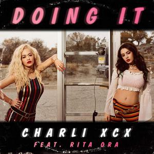 Doing It - Charli XCX feat. Rita Ora (karaoke) 带和声伴奏