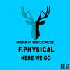 F.Physical - Here We Go (Original Mix)