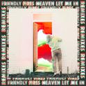 Heaven Let Me In (Remixes)专辑