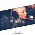 Say Something