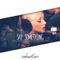 Say Something - Great Big World & Christina Aguilera (unofficial Instrumental) 无和声伴奏