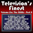 Television's Finest: Vol. Six - The 2000s Pt. 2