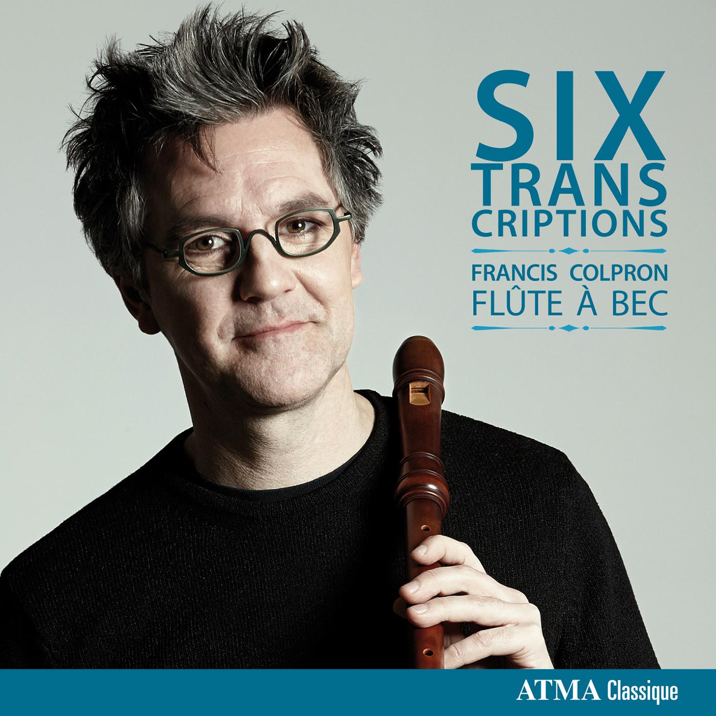 Recorder Recital: Colpron, Francis - PAGANINI, N. / TELEMANN, G.P. / MARAIS, M. / BACH, J.S. / TARTINI, G. (6 Transcriptions)