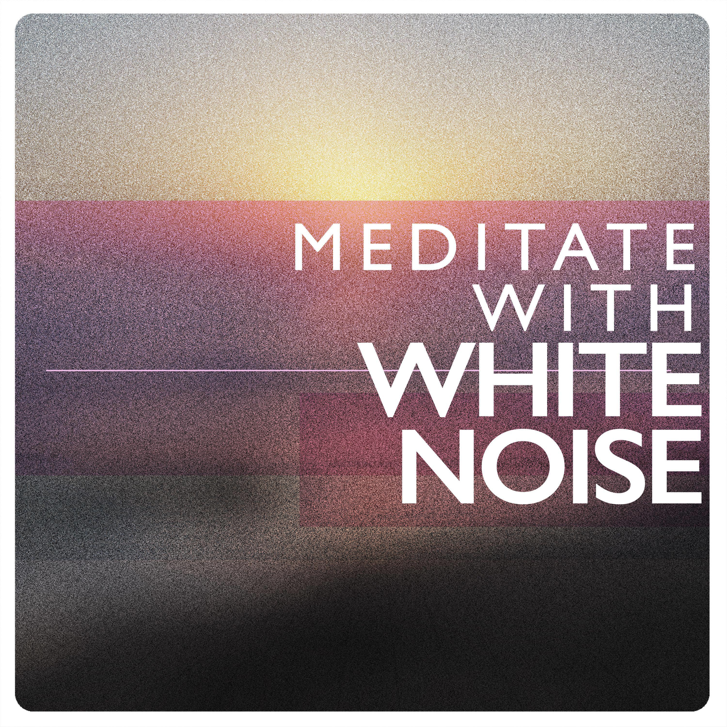 Meditate with White Noise专辑