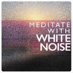 Meditate with White Noise专辑