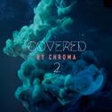 Covered by Chroma 2专辑